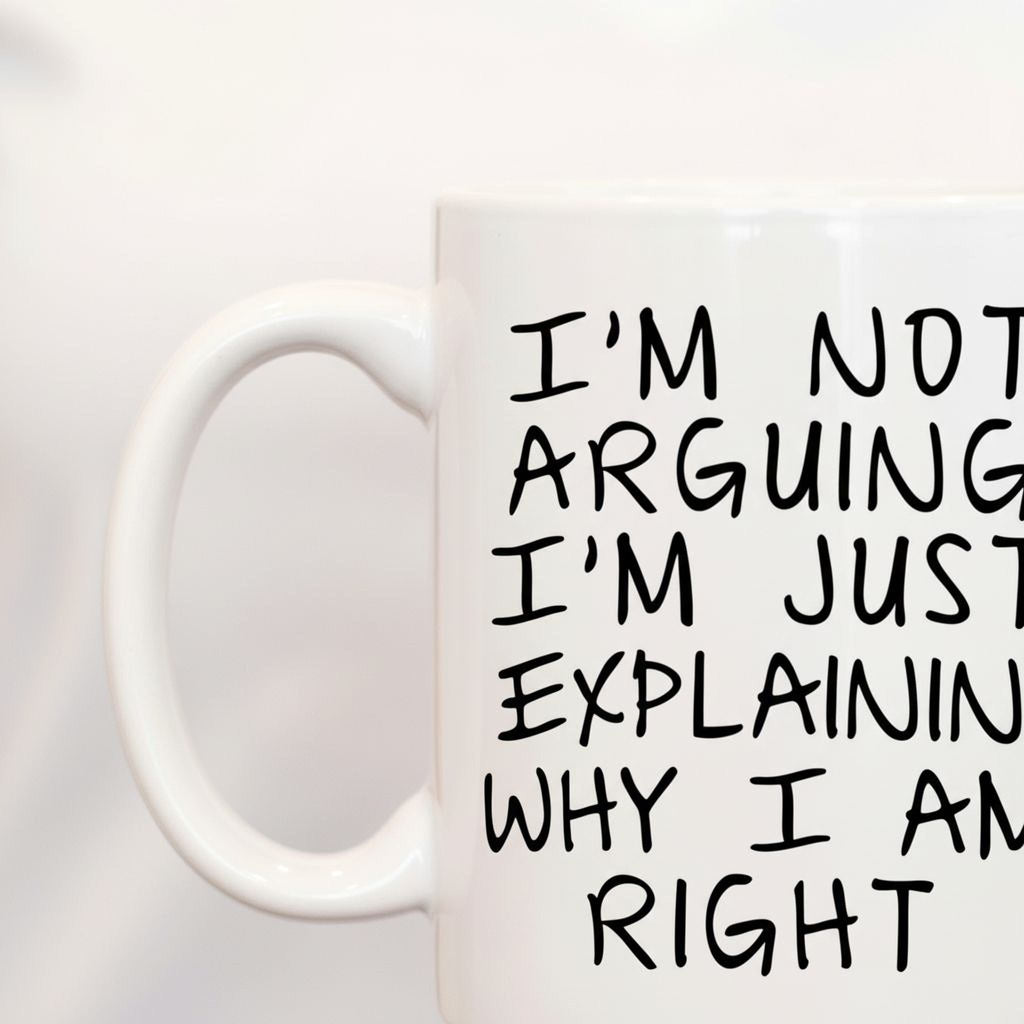 I'm Not Arguing, I'm Explaining Mug