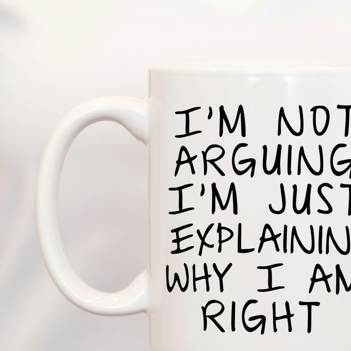 I'm Not Arguing, I'm Explaining Mug