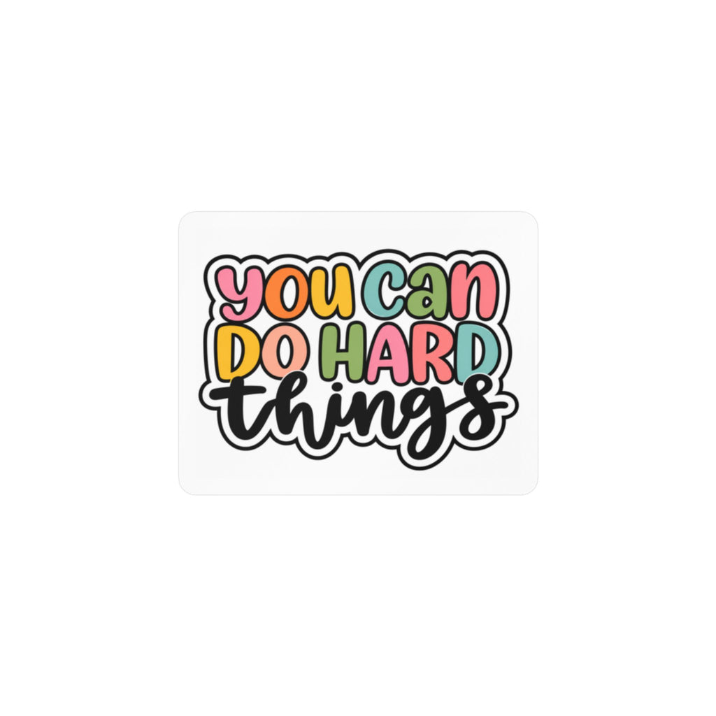 You Can Do Hard Things Sticker — Motivational Kiss-Cut Vinyl Decal