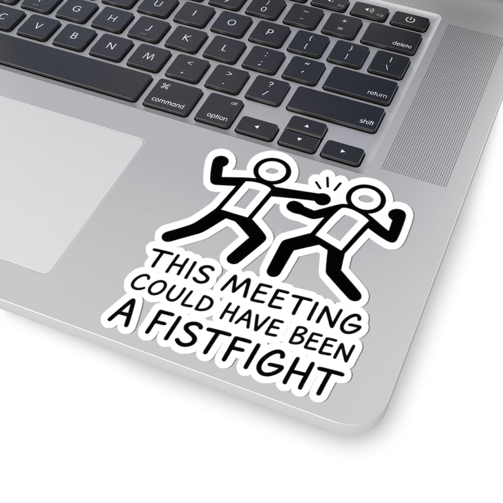 Funny Office Kiss-Cut Stickers | This Meeting Could Have Been A Fistfight | Humor for Work, Laptop, Planner Decals, Gag Gift
