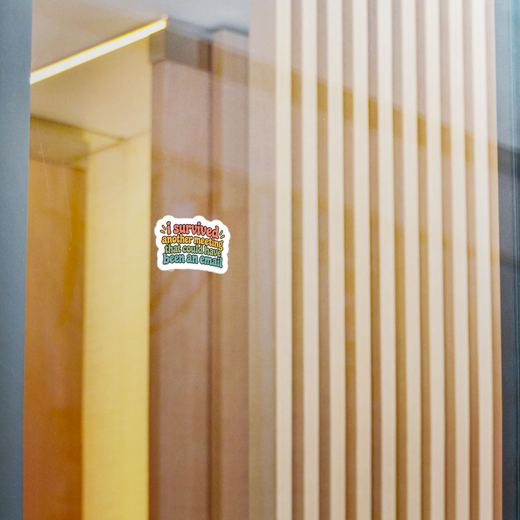 Kiss-Cut Vinyl Sticker — "I Survived Another Meeting That Could Have Been An Email" (Retro Office Humor)