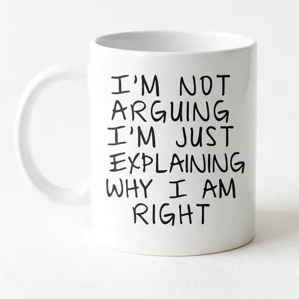 I'm Not Arguing, I'm Explaining Mug