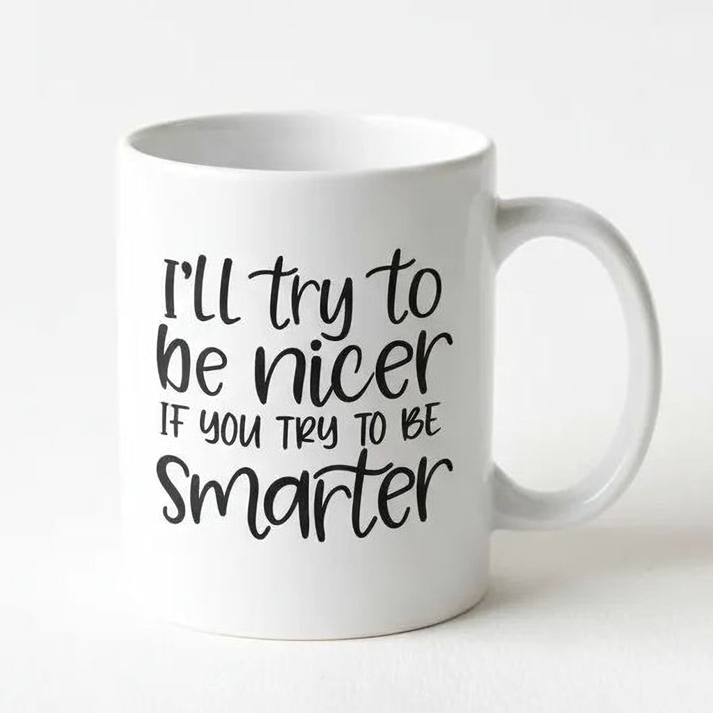 I'll Try to Be Nicer Mug
