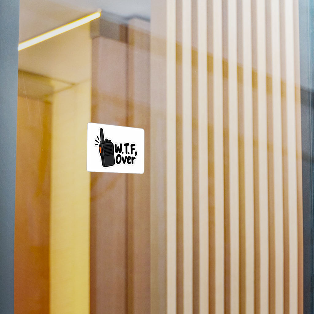 W.T.F, Over Walkie Talkie Kiss-Cut Vinyl Decal — Funny Radio Communication Sticker