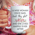 Funny Sarcastic Ceramic Mug – "A Wise Woman Once Said" Coffee Cup