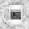 Is This Interaction Necessary? Mug