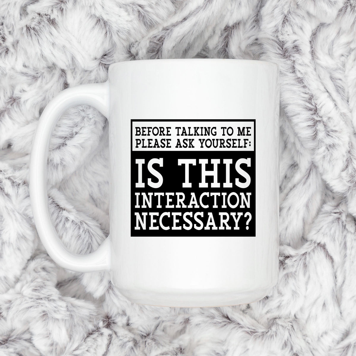 Is This Interaction Necessary? Mug