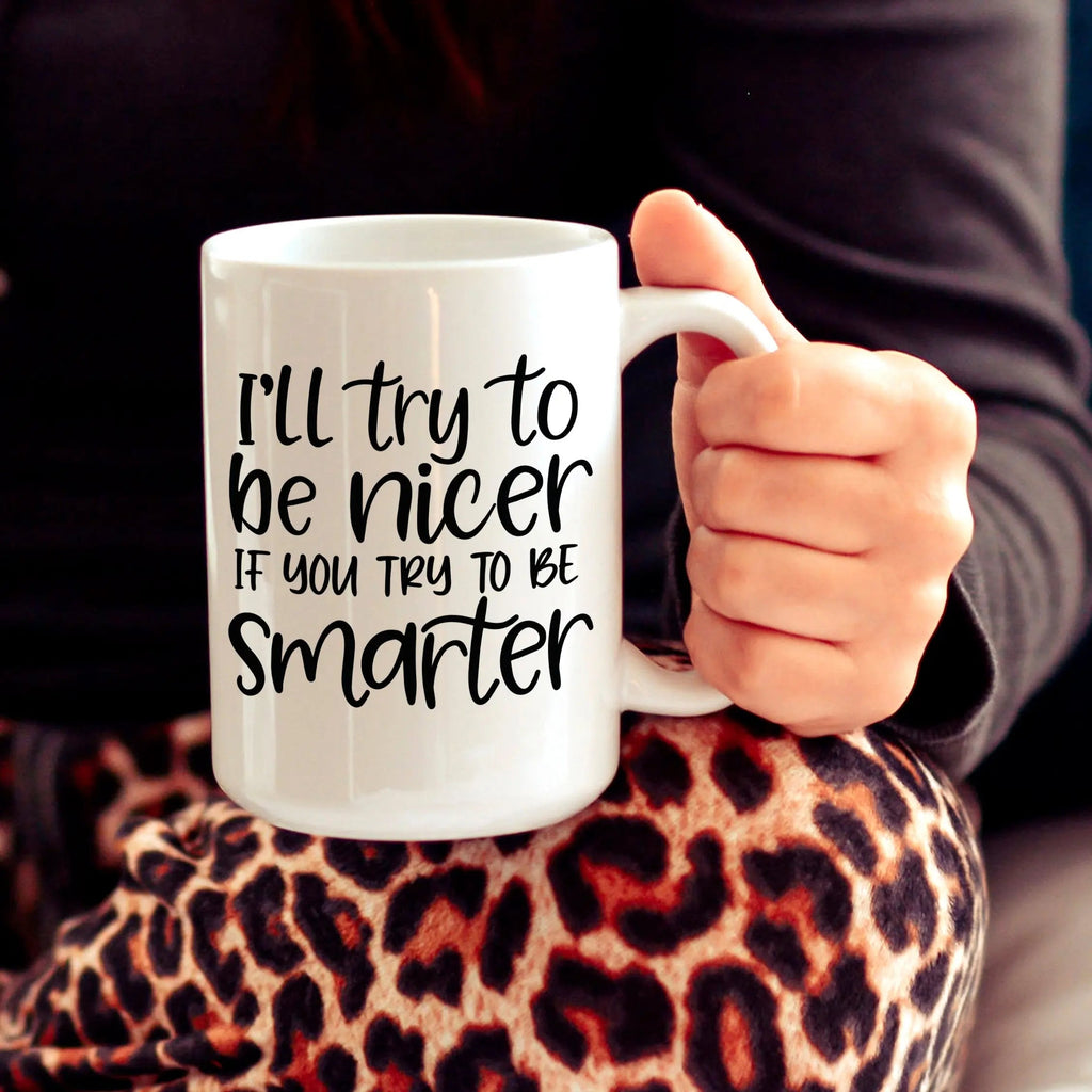 I'll Try to Be Nicer Mug