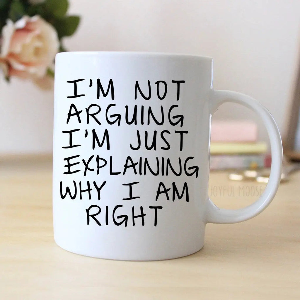 I'm Not Arguing, I'm Explaining Mug