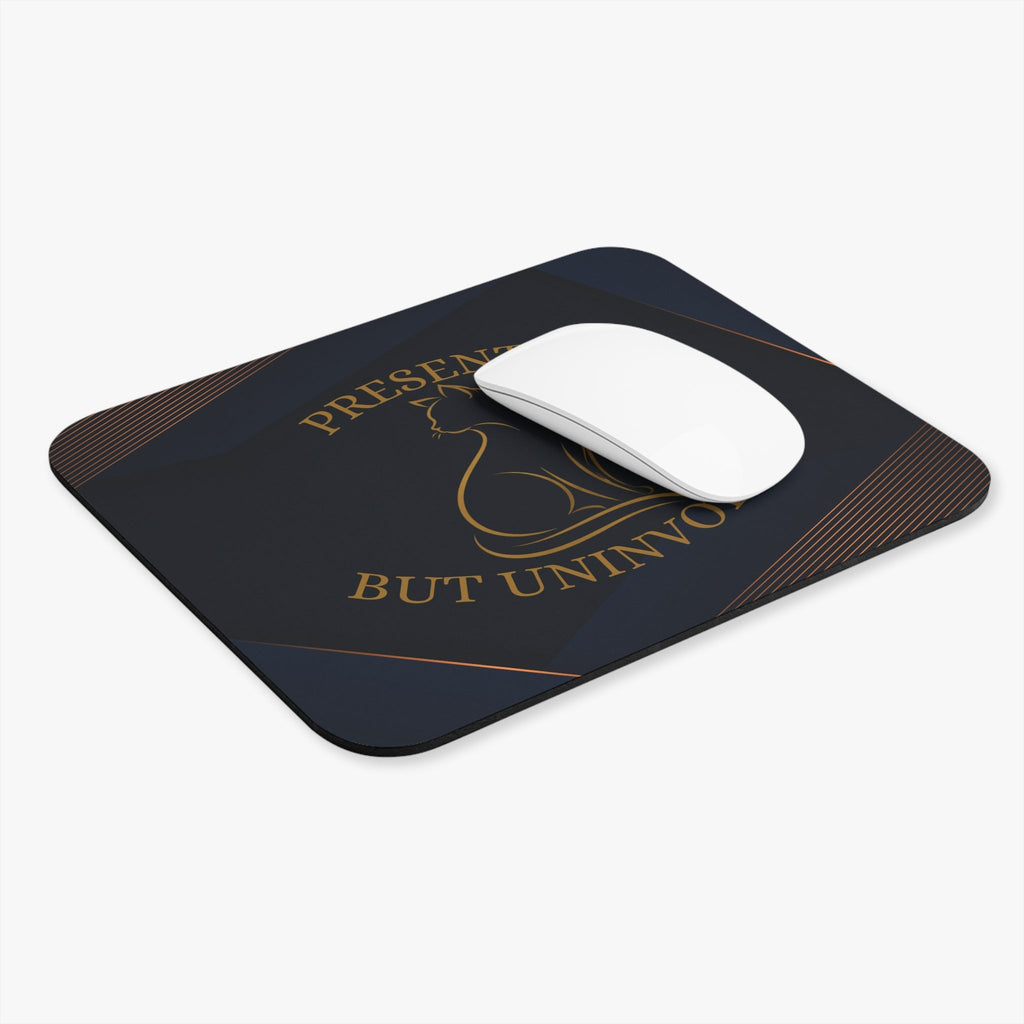 Present, But Uninvolved Mouse Pad