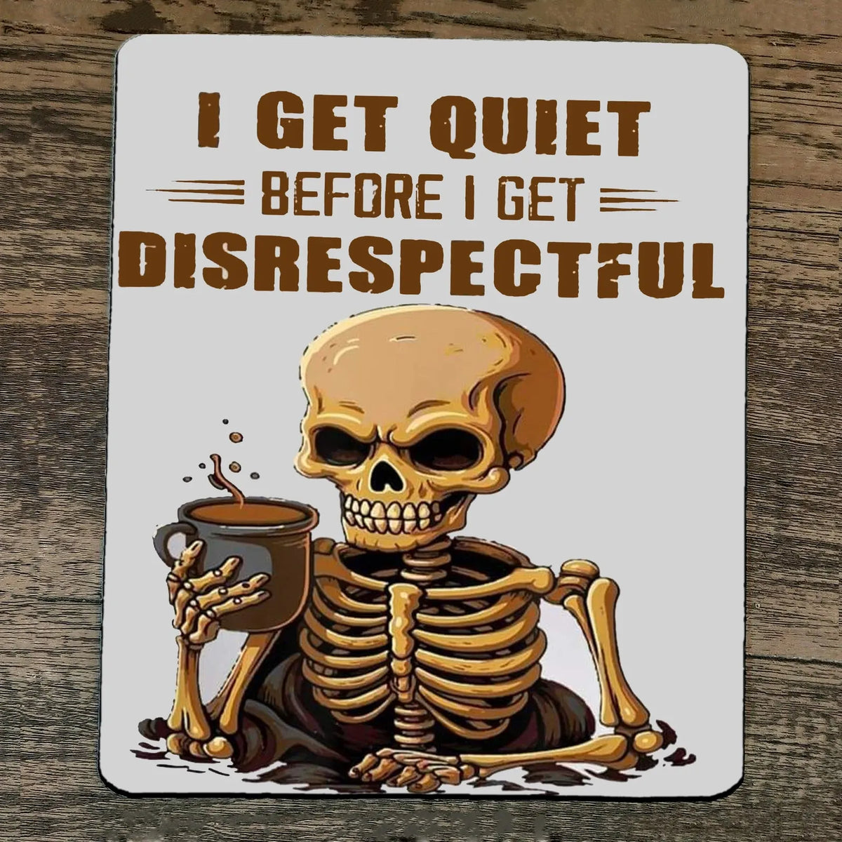 I Get Quiet Before I Get Disrespectful Mouse Pad